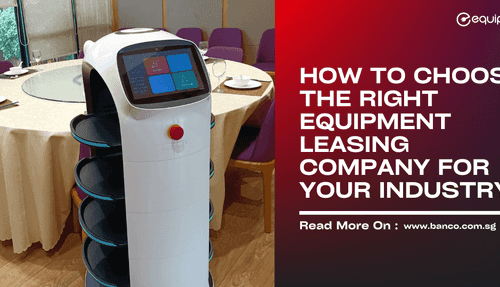How to Choose the Right Equipment Leasing Company for Your Industry